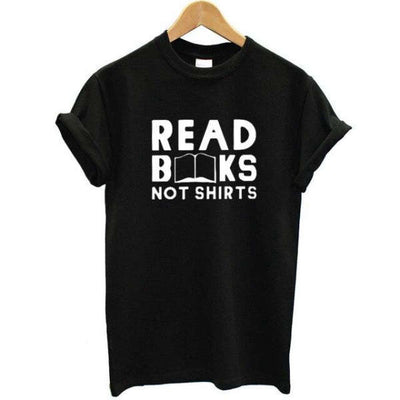 T-Shirt Citation<br /> Read Books Not Shirts