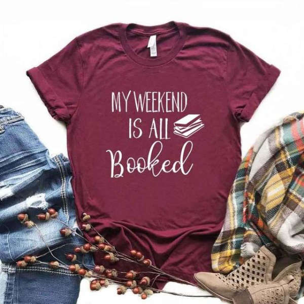 T-Shirt Citation<br /> My Week End Is All Booked